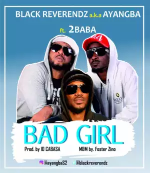 Black Reverendz - Bad Girl ft. 2Baba